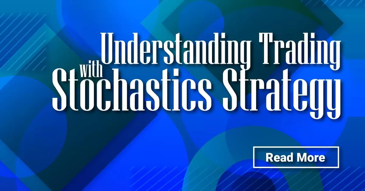 Understanding Trading with Stochastics Strategy